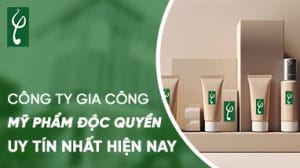 cong ty gia cong my pham doc quyen uy tin