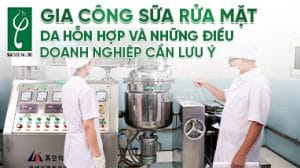 gia công sữa rửa mặt da hỗn hợp