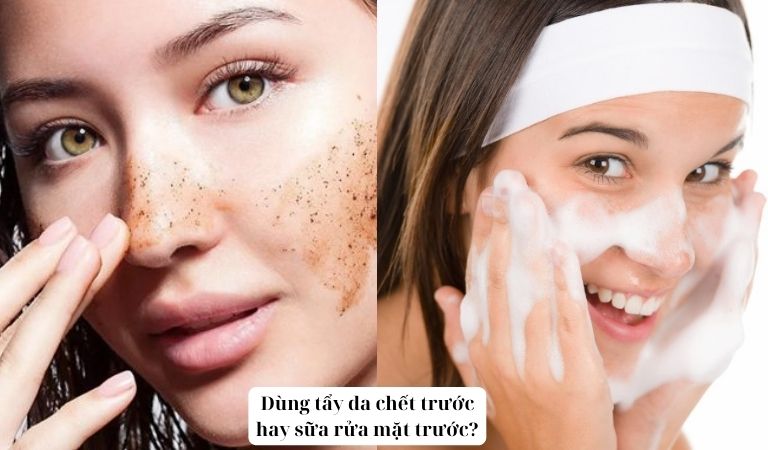 Dùng tẩy da chết trước hay sữa rửa mặt trước