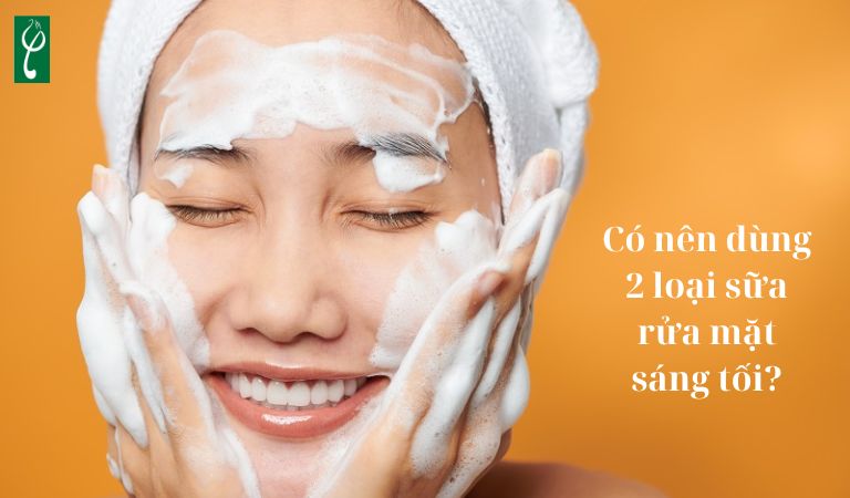 Có nên dùng 2 loại sữa rửa mặt sáng tối