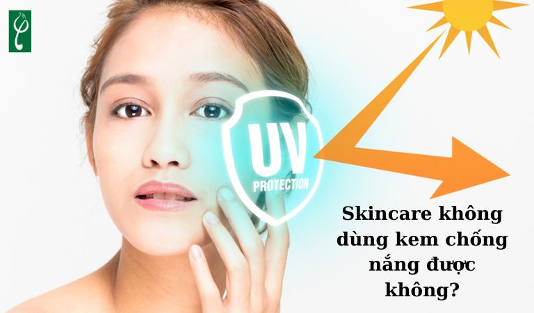 Skincare không dùng kem chống nắng