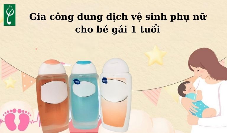 gia công dung dịch vệ sinh phụ nữ cho bé gái 1 tuổi