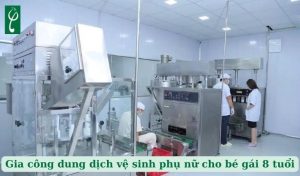 gia công dung dịch vệ sinh phụ nữ cho bé gái 8 tuổi