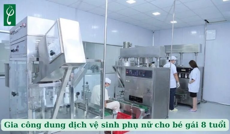 gia công dung dịch vệ sinh phụ nữ cho bé gái 8 tuổi
