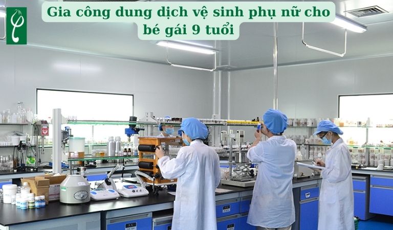 gia công dung dịch vệ sinh phụ nữ cho bé gái 9 tuổi