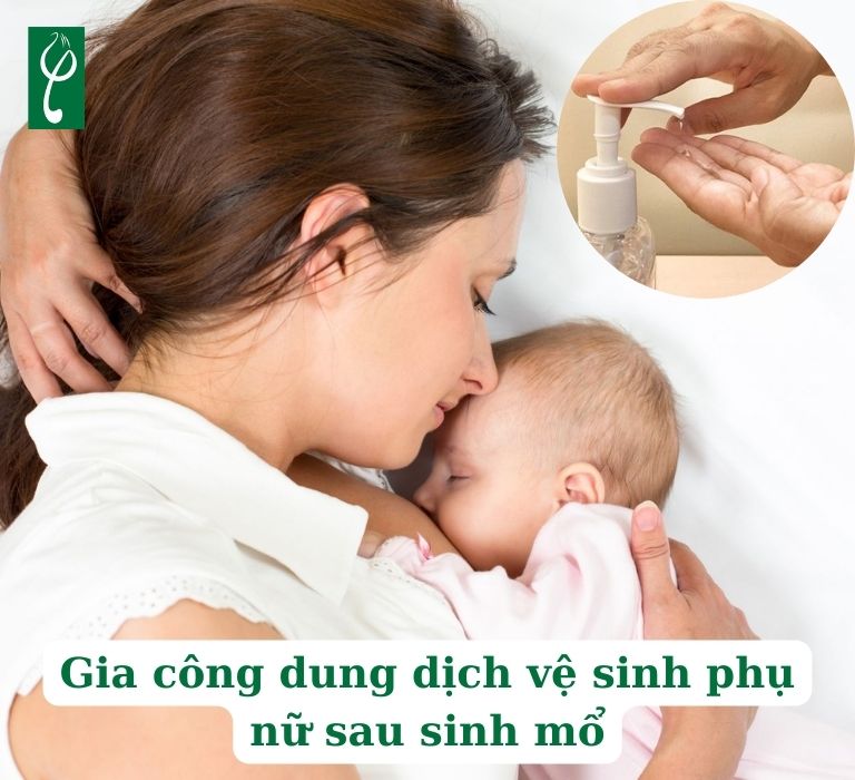 gia công dung dịch vệ sinh phụ nữ sau sinh mổ