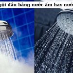 Nên gội đầu bằng nước ấm hay nước lạnh