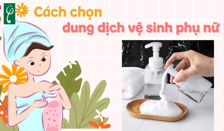 cách chọn dung dịch vệ sinh phụ nữ