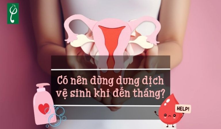 Có nên dùng dung dịch vệ sinh khi đến tháng