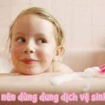 Có nên dùng dung dịch vệ sinh cho bé gái