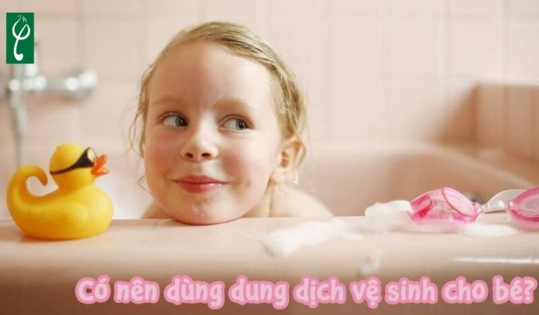 Có nên dùng dung dịch vệ sinh cho bé gái