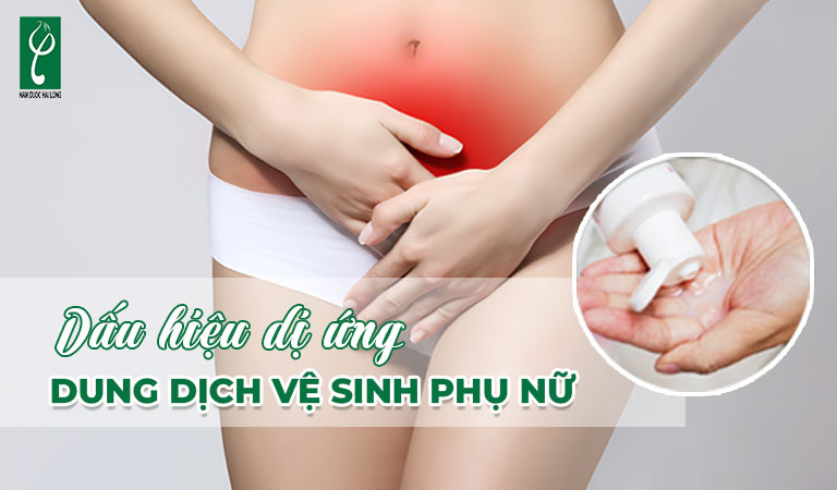 dấu hiệu dị ứng dung dịch vệ sinh phụ nữ