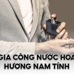 gia công nước hoa hương nam tính