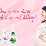 Bầu có nên dùng dung dịch vệ sinh không