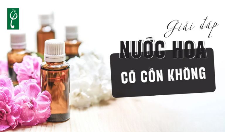 Nước hoa có cồn không