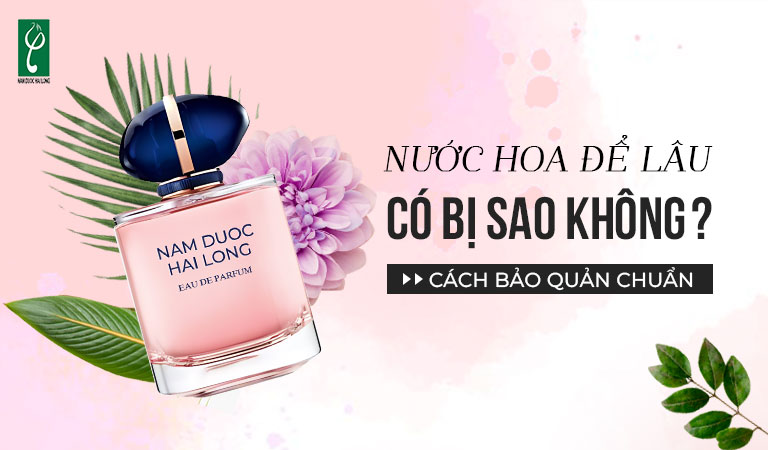 nước hoa để lâu có sao không