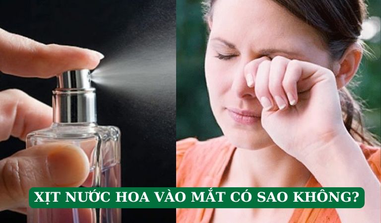 Nước hoa xịt vào mắt có sao không