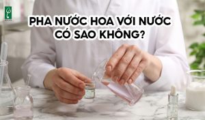 pha nước hoa với nước có sao không