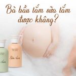 bà bầu tắm sữa tắm được không