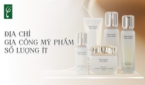 Địa chỉ gia công mỹ phẩm số lượng ít