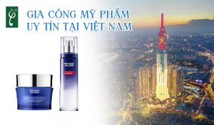 gia công mỹ phẩm uy tín tại Việt Nam