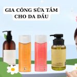 Gia công sữa tắm cho da dầu