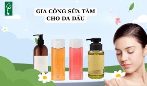 Gia công sữa tắm cho da dầu