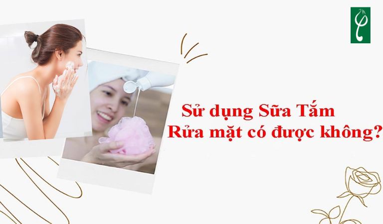 Sữa tắm có rửa mặt được không