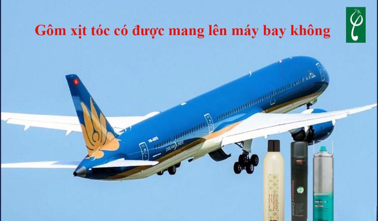 Gôm xịt tóc có được mang lên máy bay không