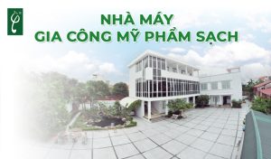 Nhà máy gia công mỹ phẩm sạch