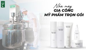 Nhà máy gia công mỹ phẩm trọn gói