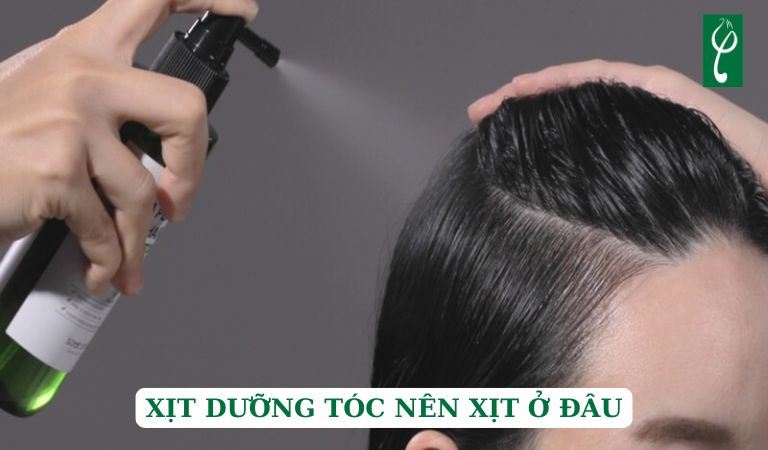 Xịt dưỡng tóc nên xịt ở đâu