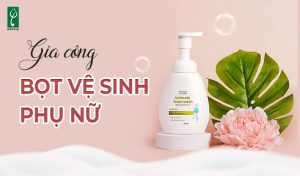 gia công bọt vệ sinh phụ nữ