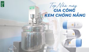 Top nhà máy gia công kem chống nắng