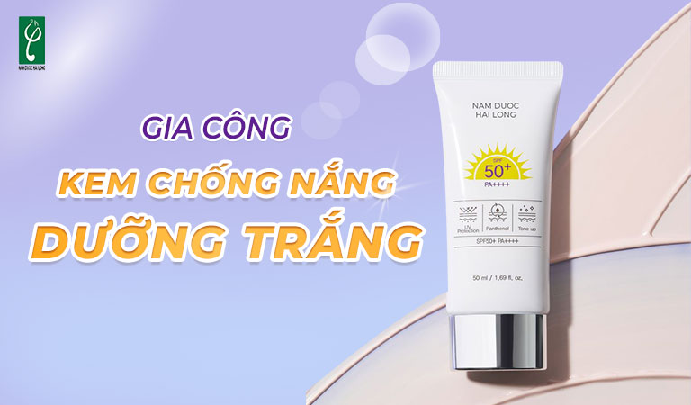 gia công kem chống nắng dưỡng trắng