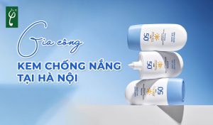 gia công kem chống nắng tại Hà Nội