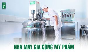 nhà máy gia công mỹ phẩm