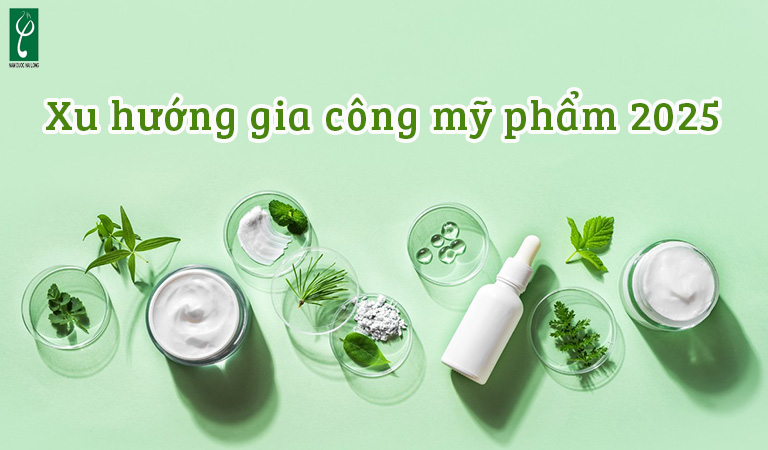 Gia công mỹ phẩm thiên nhiên là xu hướng nổi bật của năm 2025 nhà máy gia công mỹ phẩm