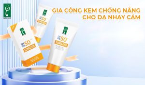 gia công kem chống nắng cho da nhạy cảm