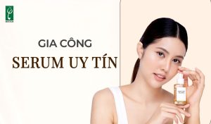 gia công serum uy tín