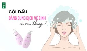 Gội đầu bằng dung dịch vệ sinh có sao không