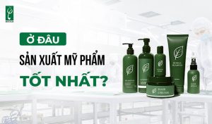 Ở đâu sản xuất mỹ phẩm tốt nhất