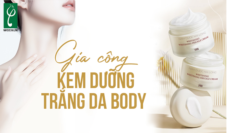 gia công kem dưỡng trắng da body