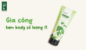 gia công kem body số lượng ít
