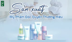 sản xuất mỹ phẩm độc quyền thương hiệu