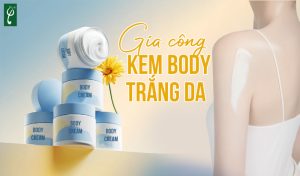 gia công kem body trắng da