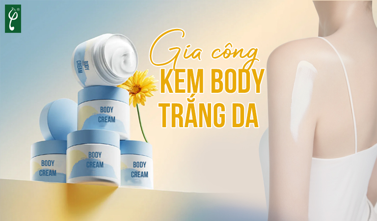 gia công kem body trắng da