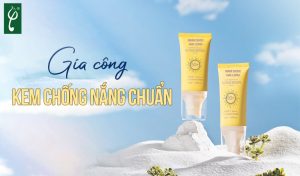 gia công kem chống nắng chuẩn