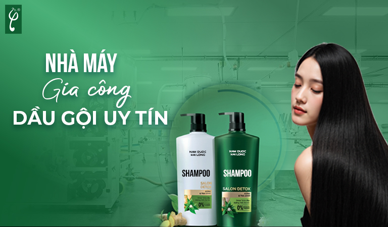 Nhà máy gia công dầu gội uy tín