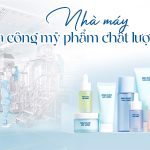nhà máy gia công mỹ phẩm chất lượng cao